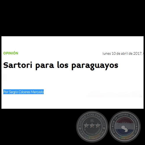 SARTORI PARA LOS PARAGUAYOS - Por SERGIO CÁCERES MERCADO - Lunes, 10 de Abril de 2017